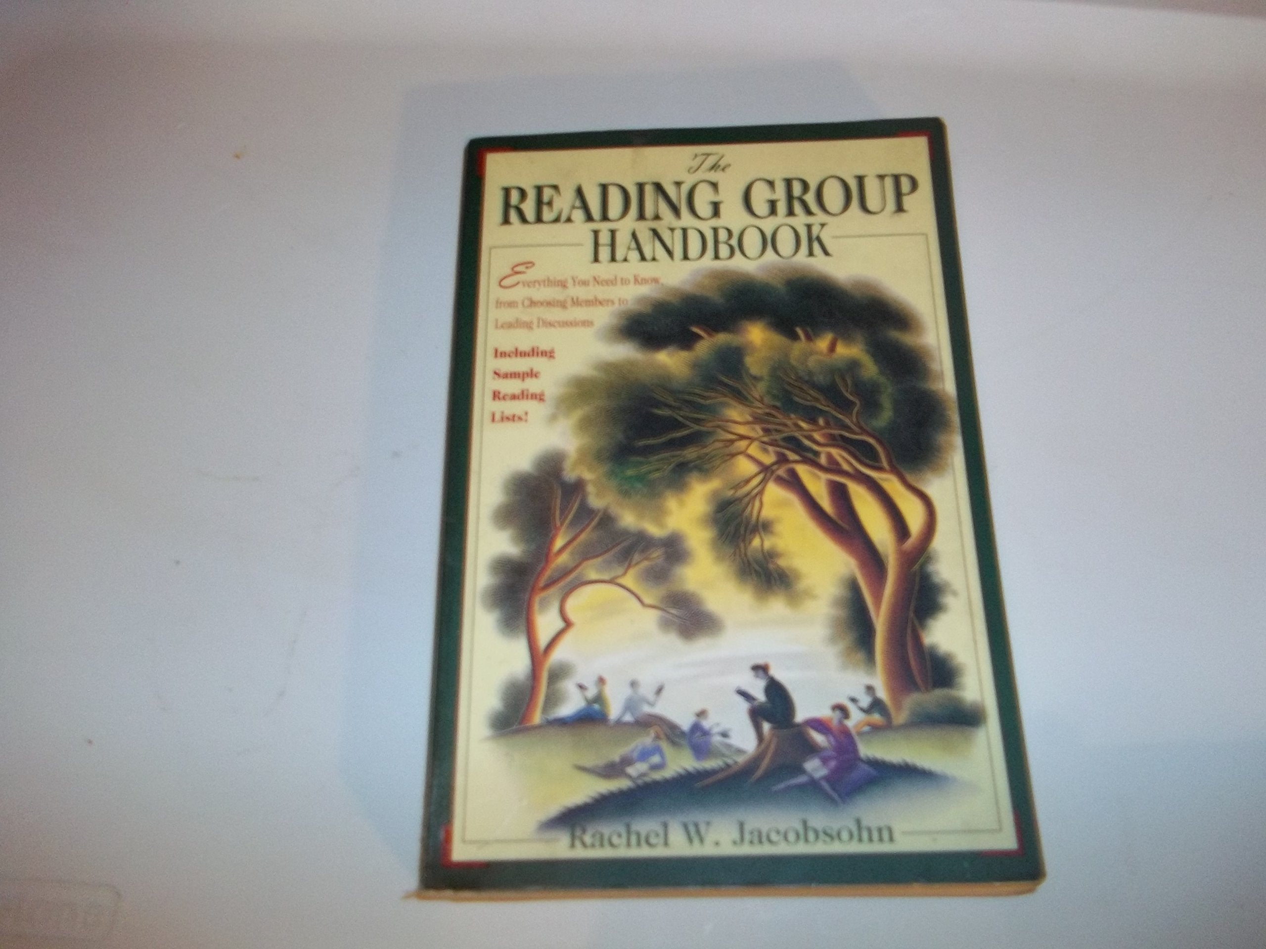 The Reading Group Handbook: Everything You Need to Know, from Choosing Membersto Leading Discussions Books