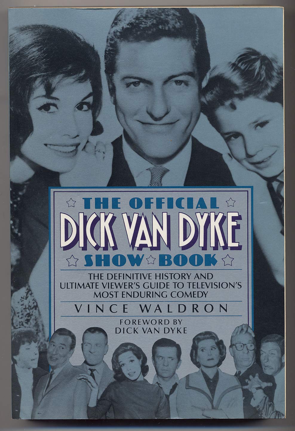The Official Dick Van Dyke Show Book: The Definitive History and Ultimate Viewer's Guideto Television's Most Enduring Comedy Film, Art & Culture
