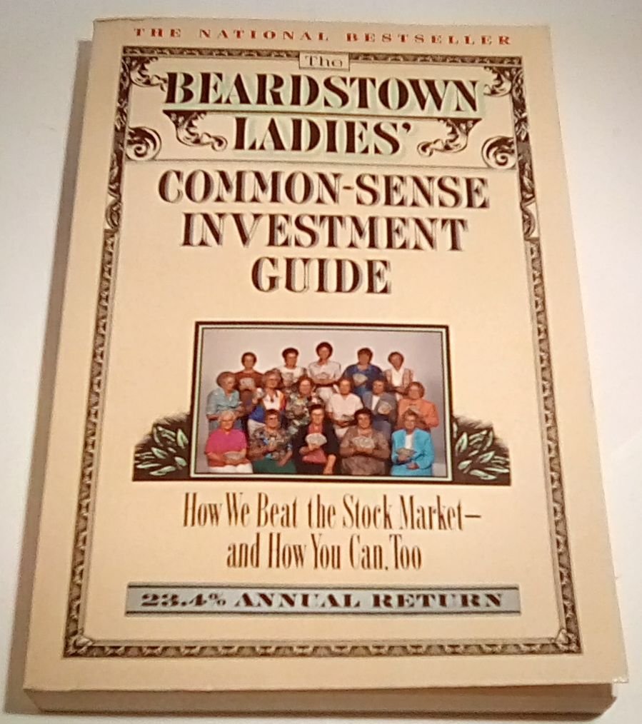The Beardstown Ladies' Common-Sense Investment Guide: How We Beat the Stock Market - And How You Can Too book
