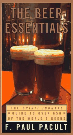 Beer Essentials: The Spirit Journal Guide to Over 650 of the World's Beers Garden & Plants