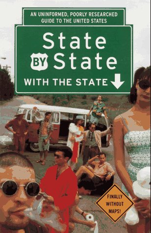 State by State with the State: An Uninformed, Poorly Researched Guide to the US: An Uninformed, Poorly Researched Guide to the United States Humour & Satire