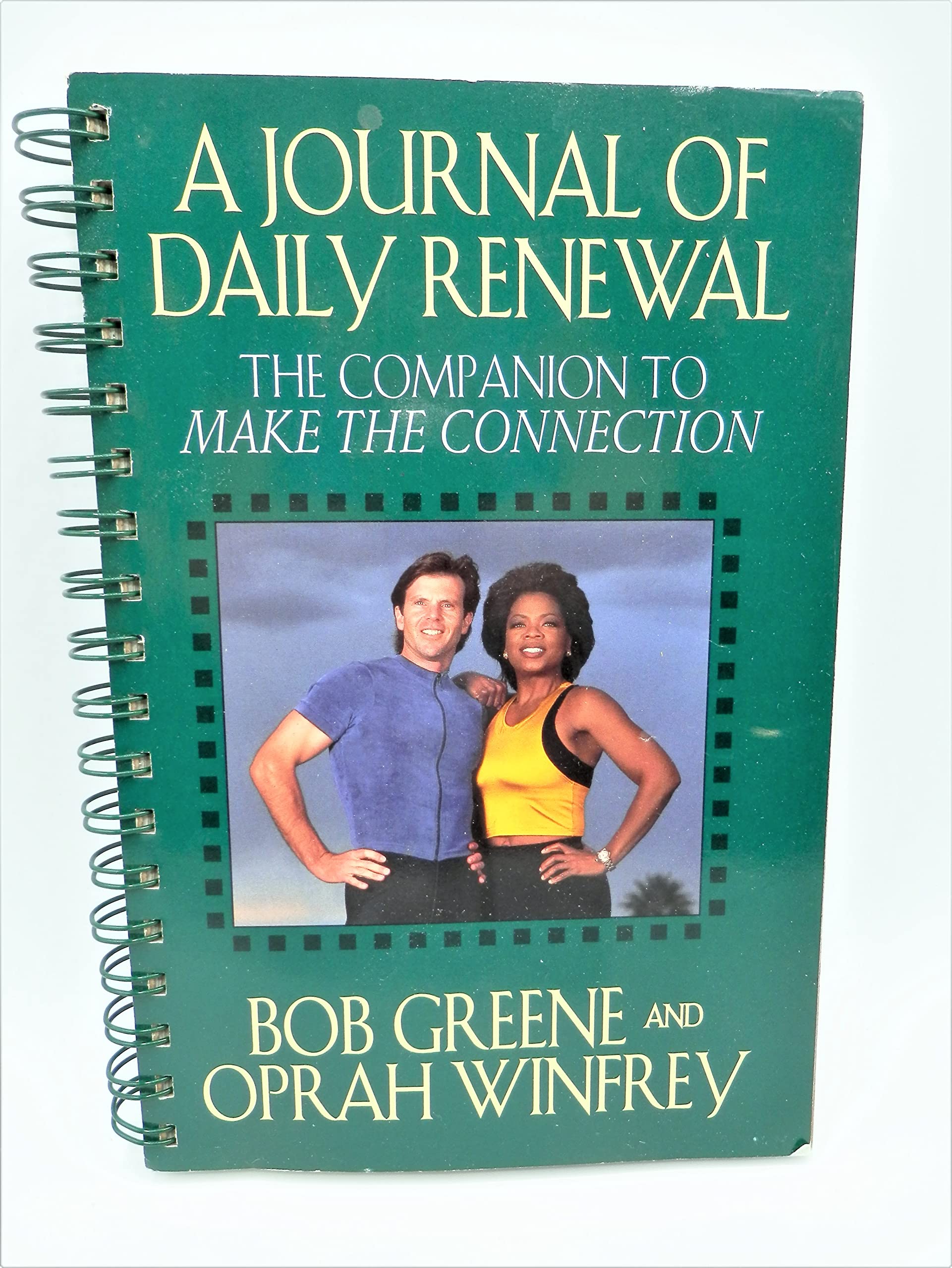 The Journal of Daily Renewal: The Companion to Make the Connection Health, Nutrition & Fitness