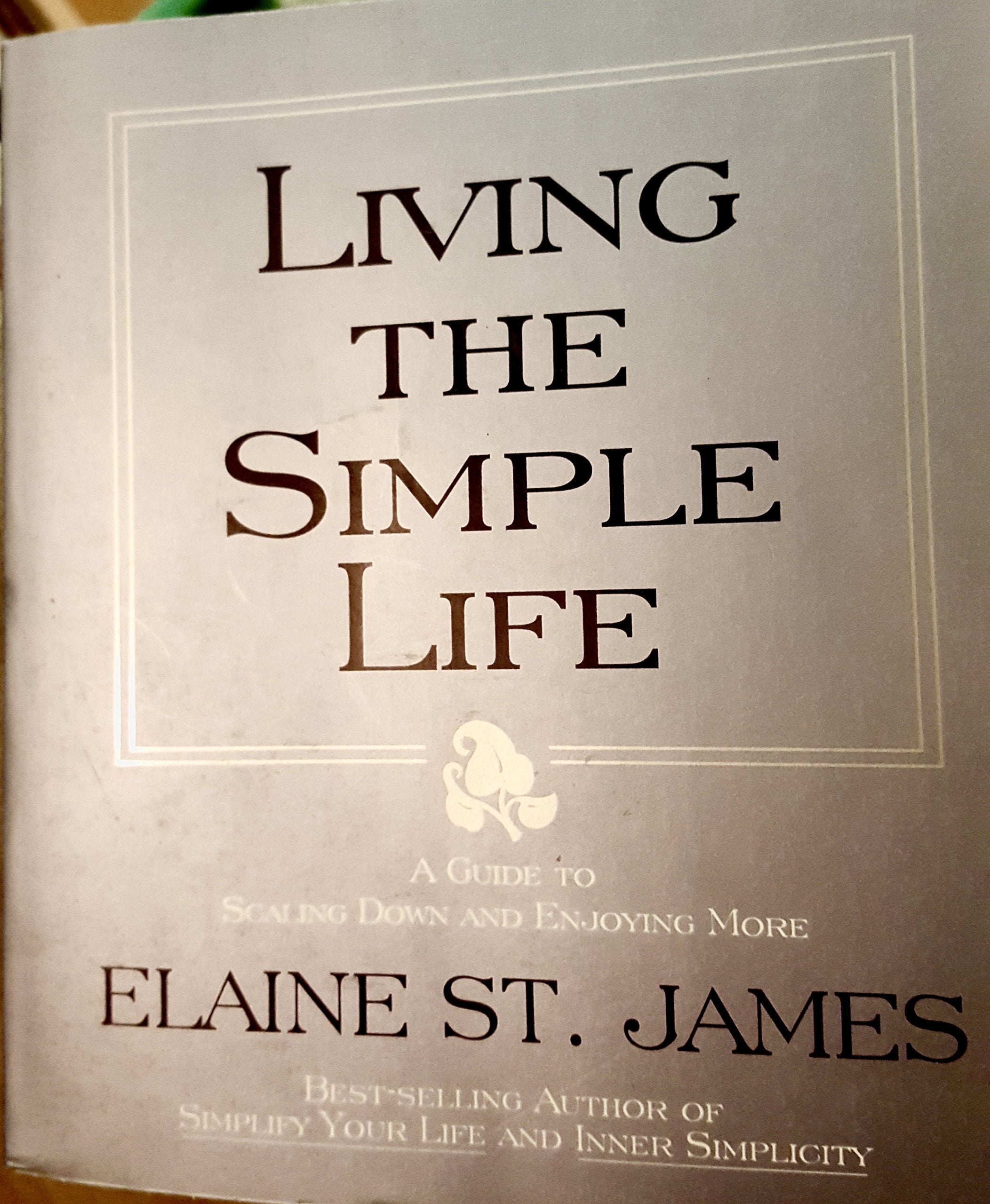 Living the Simple Life: A Guide to Scaling Down and Enjoying More Health, Nutrition & Fitness
