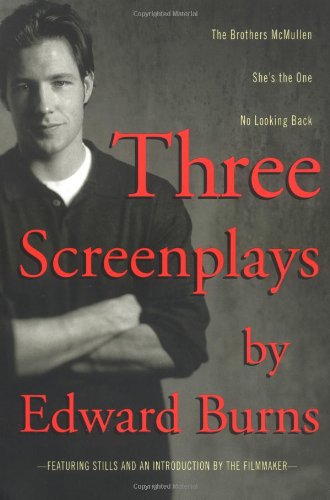 Three Screenplays by Edward Burns Film, Art & Culture