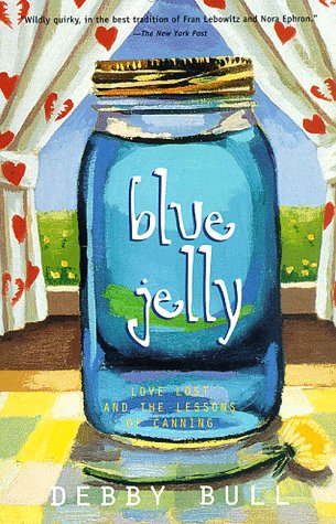 Blue Jelly: Love Lost & the Lessons of Canning book