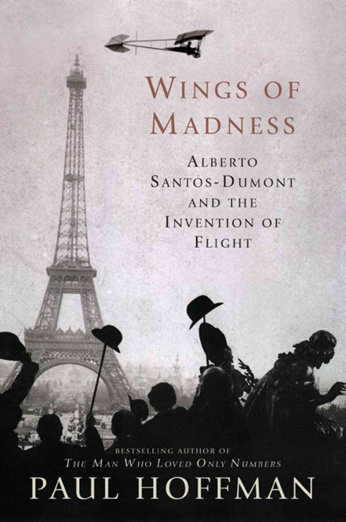 Wings of Madness: Alberto Santos-Dumont and the Invention of Flight Memories