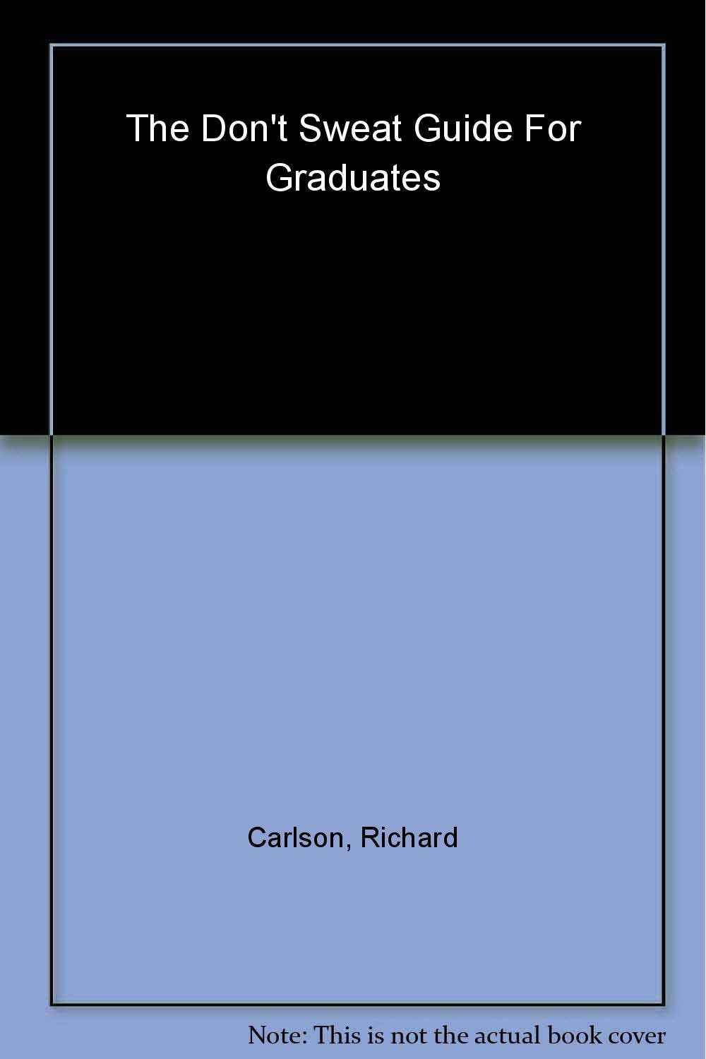 The Don't Sweat Guide for Graduates: Facing New Challenges With Confidence Business, Finance & Career