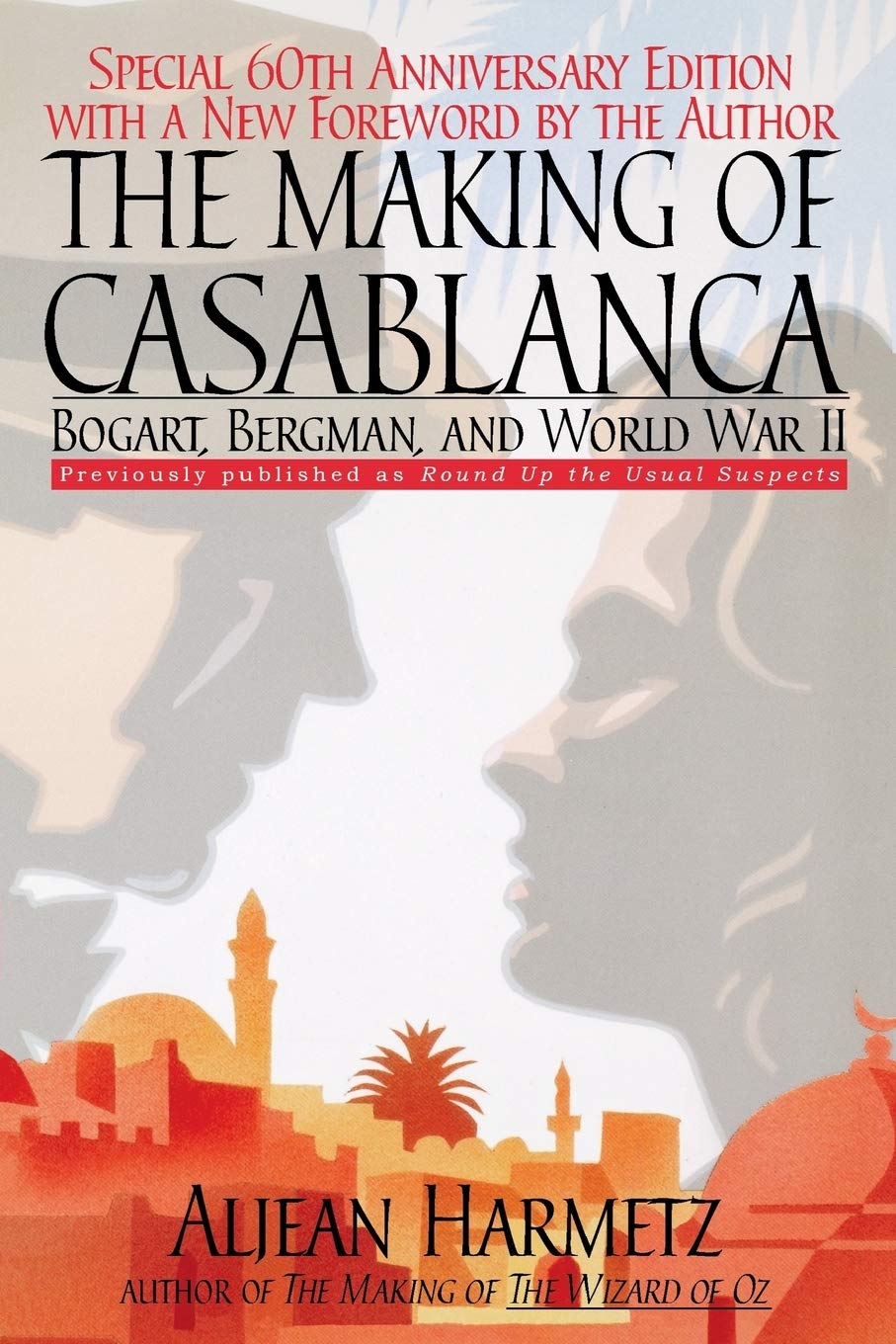 Making of Casablanca, The: Bogart, Bergman, and World War II Film, Art & Culture