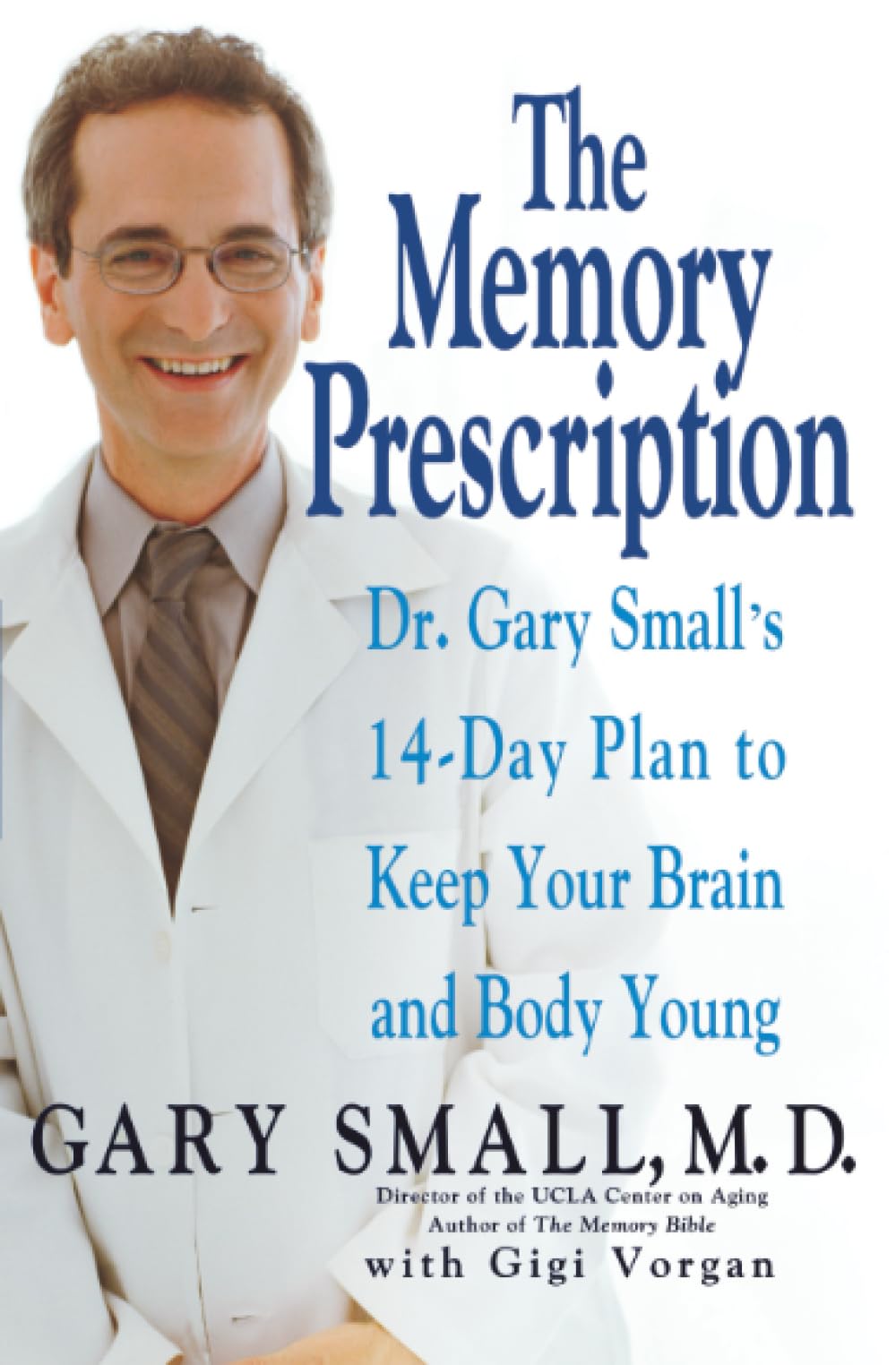 The Memory Prescription: Dr. Gary Small's 14-Day Plan to Keep Your Brain and Body Young book