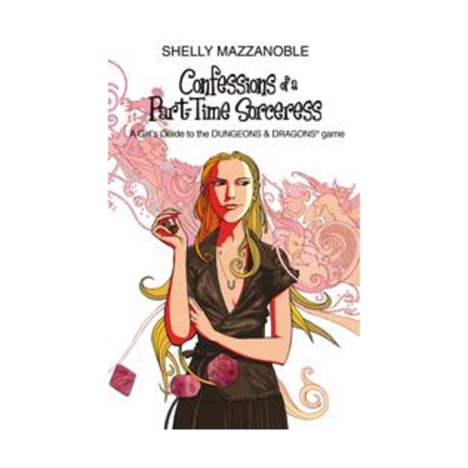 Confessions of a Part-time Sorceress: A Girl's Guide to the Dungeons & Dragons Game Leisure & Fun