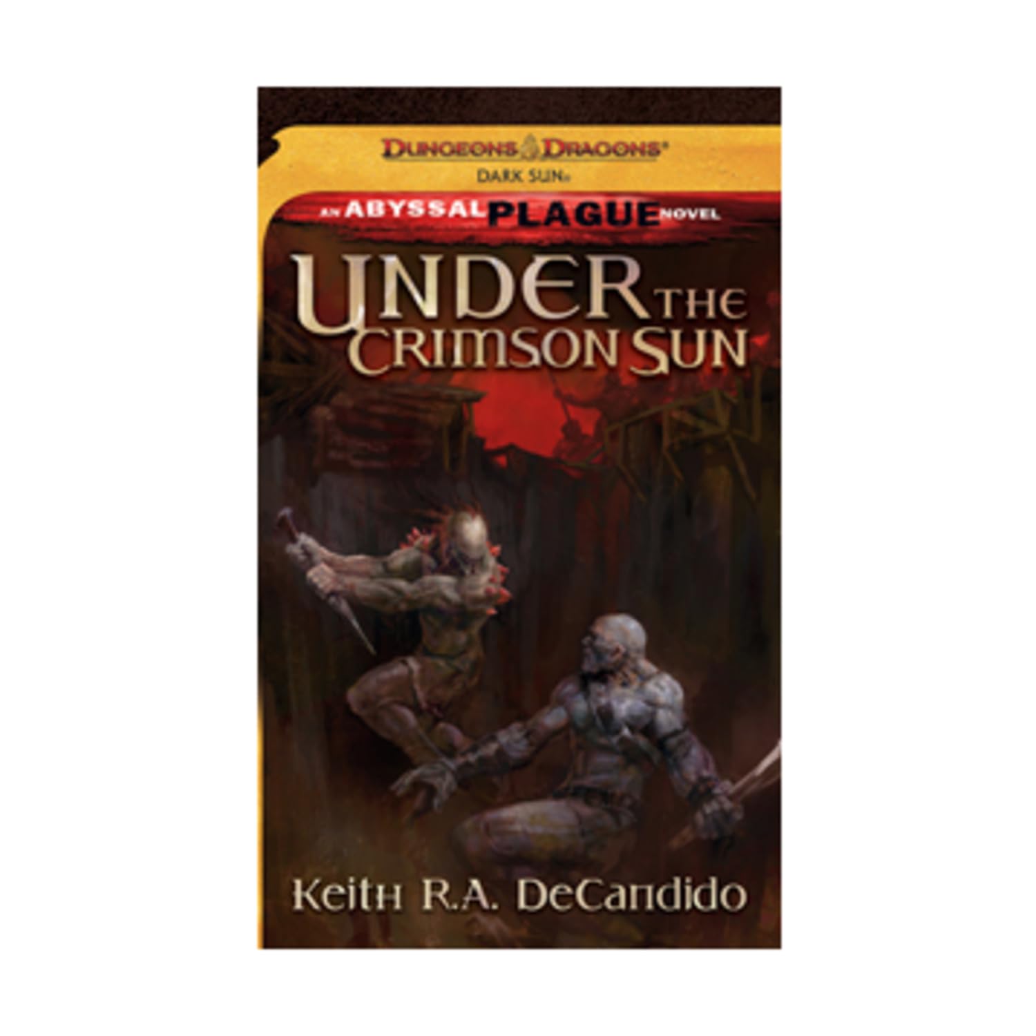 Under the Crimson Sun: Dark Sun: The Abyssal Plague (Dungeons & Dragons: Dark Sun) (The Abyssal Plague: Dark Sun) Fantasy & Sci-Fi