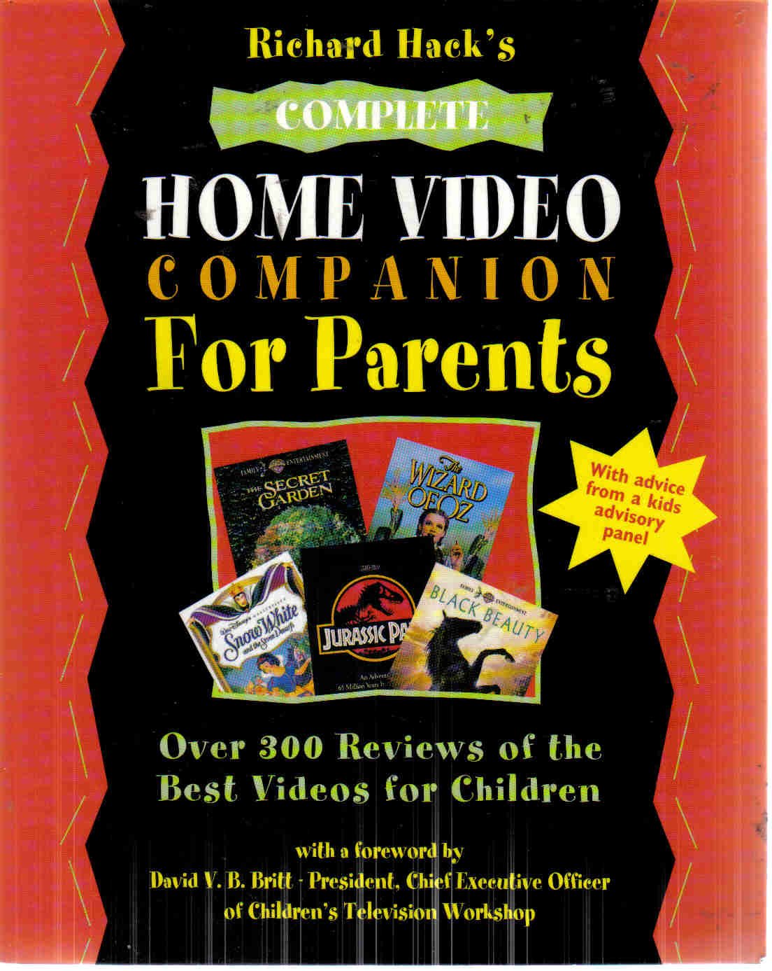 Richard Hack's Complete Home Video Companion for Parents: Over 300 Reviews of the Best Videos for Children Reference Books