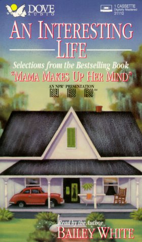 An Interesting Life: Selections from the Bestselling Book "Mama Makes Up Her Mind" Books