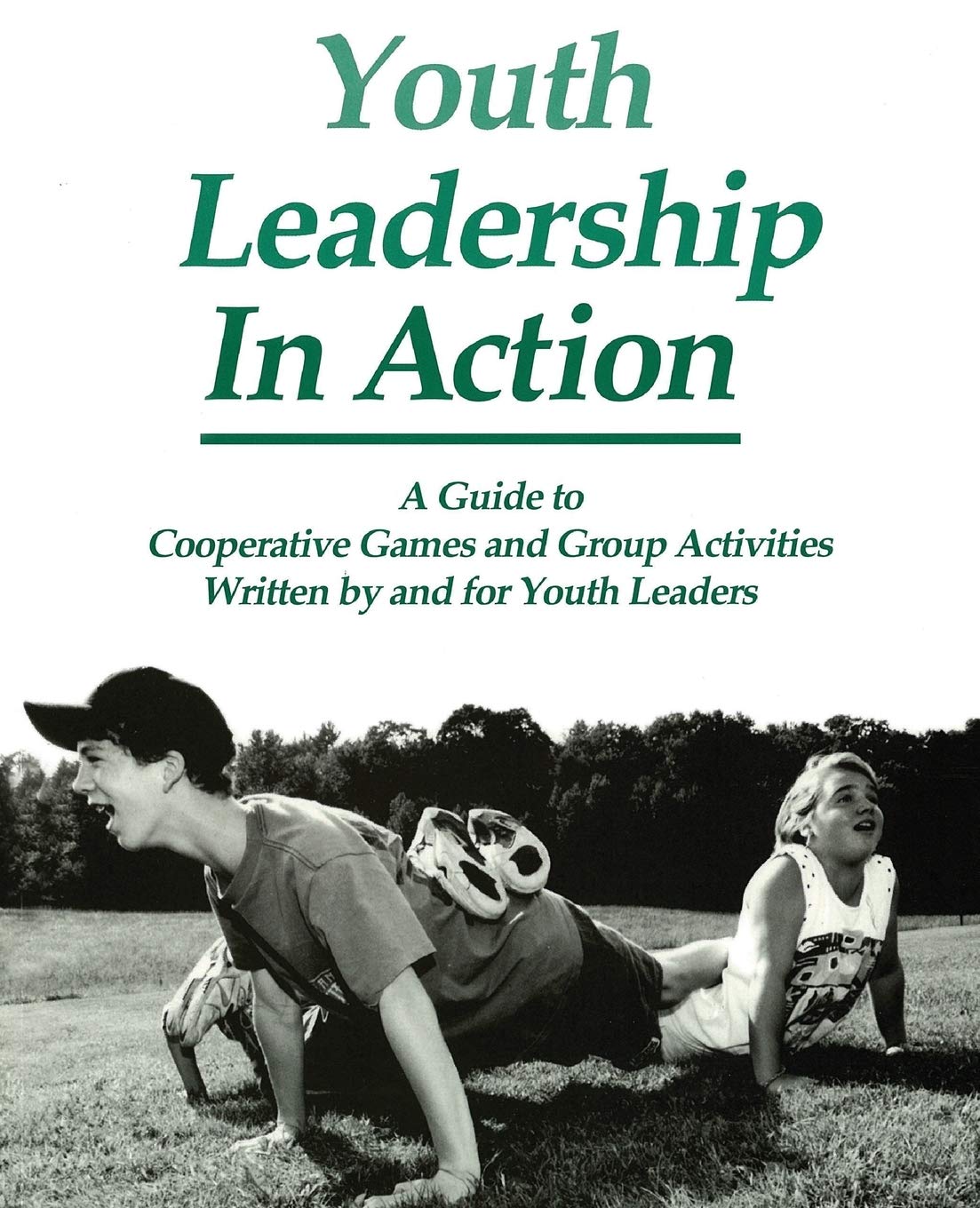Youth Leadership in Action: A Guide to Cooperative Games and Group Activities Hobbies & Crafts