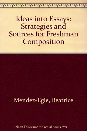 Ideas into Essays: Strategies and Sources for Freshman Composition Books
