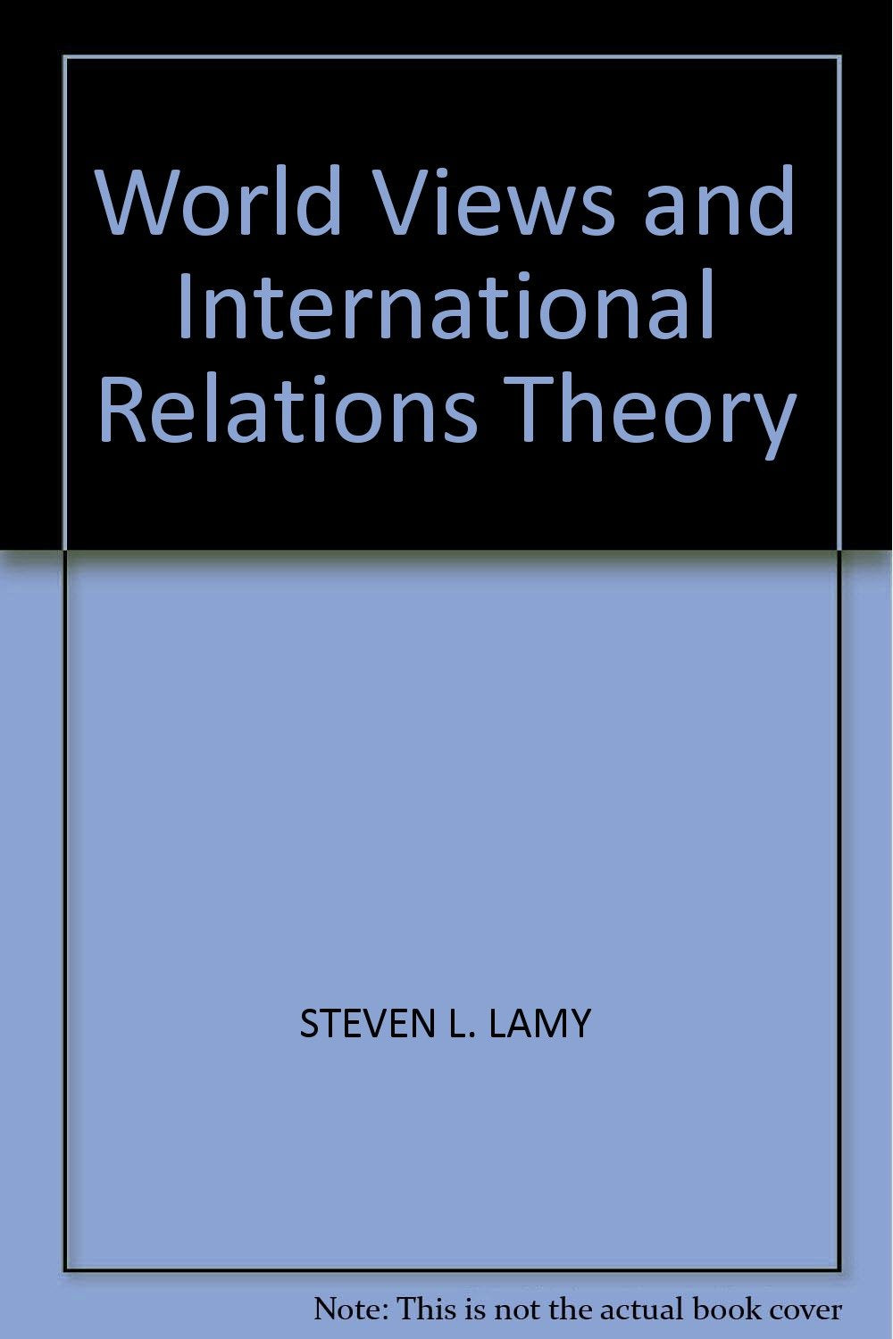 WORLD VIEWS AND INTERNATIONAL RELATIONS THEORY Books
