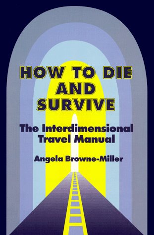 How to Die and Survive: The Interdimensional Travel Manual Religion & Esotericism