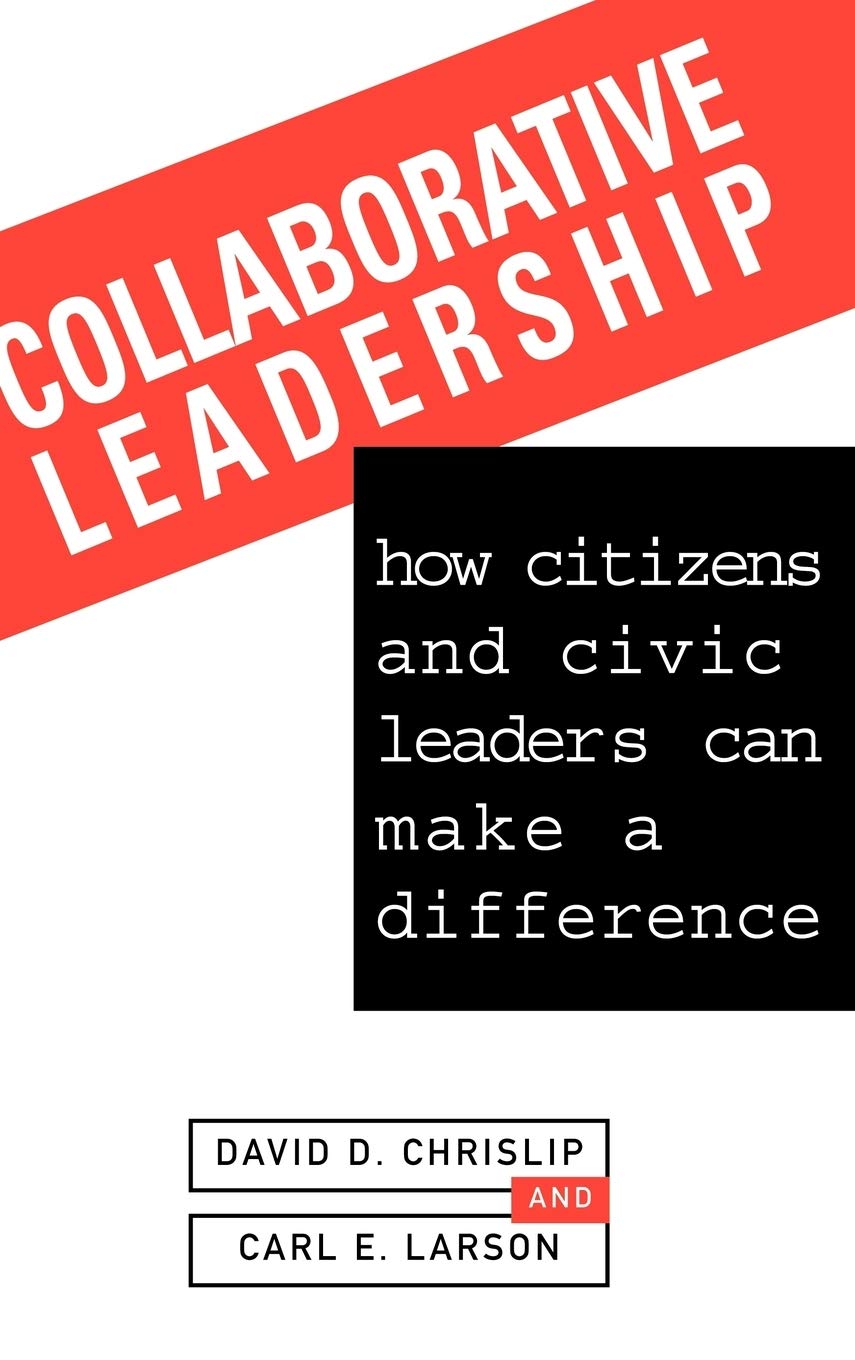Collaborative Leadership: How Citizens and Civic Leaders Can Make a Difference (Jossey-Bass Leadership Series) Law