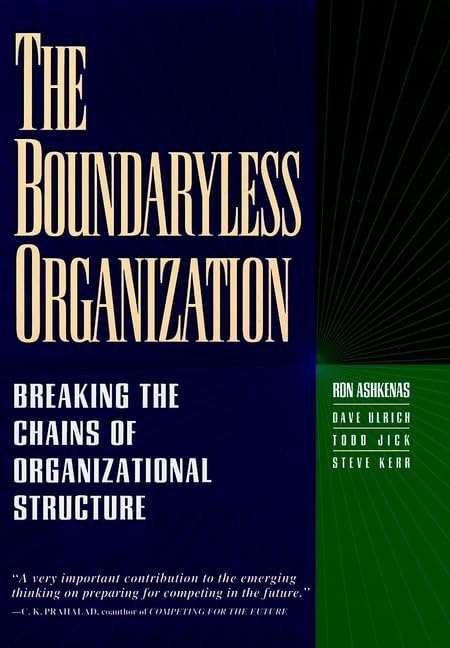 The Boundaryless Organization: Breaking the Chains of Organizational Structure Business, Finance & Career