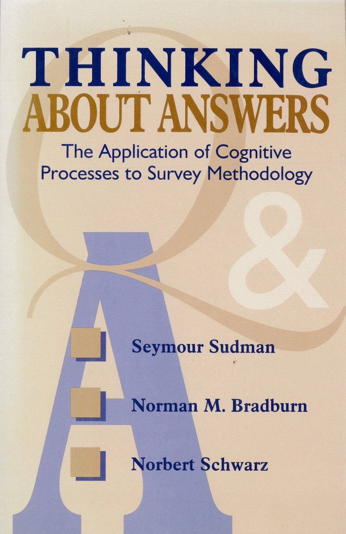 Thinking About Answers: The Application of Cognitive Processes to Survey Methodology (JOSSEY BASS SOCIAL AND BEHAVIORAL SCIENCE SERIES) Natural Sciences