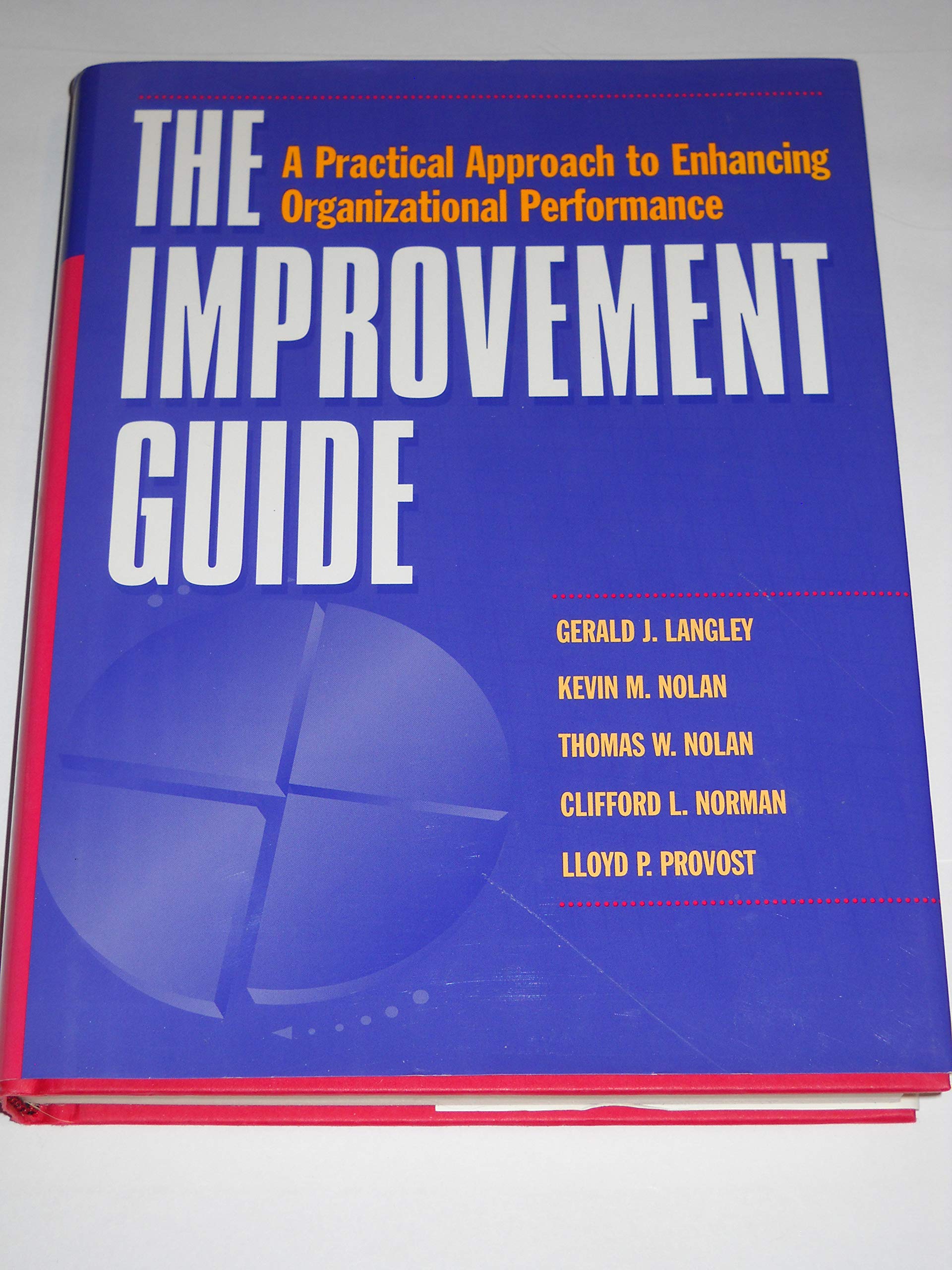 The Improvement Guide: A Practical Approach to Enhancing Organizational Performance (Jossey Bass Business & Management Series) Business, Finance & Career