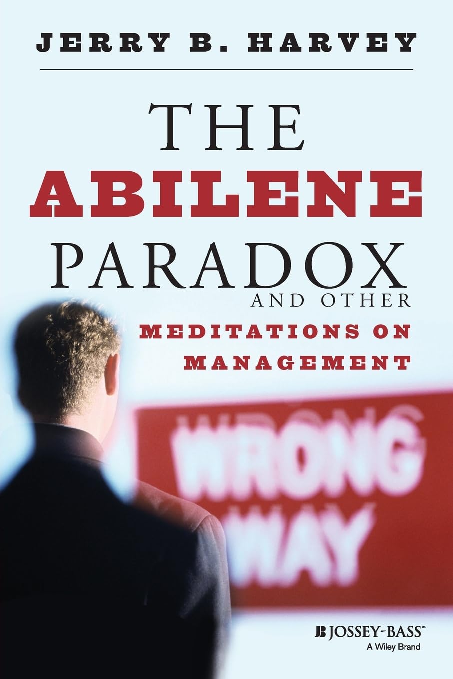 The Abilene Paradox and Other Meditations on Management Law