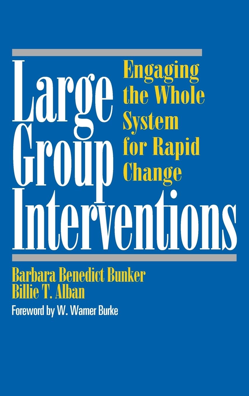 Large Group Interventions: Engaging the Whole System for Rapid Change (Jossey-Bass Business & Management Series) Law