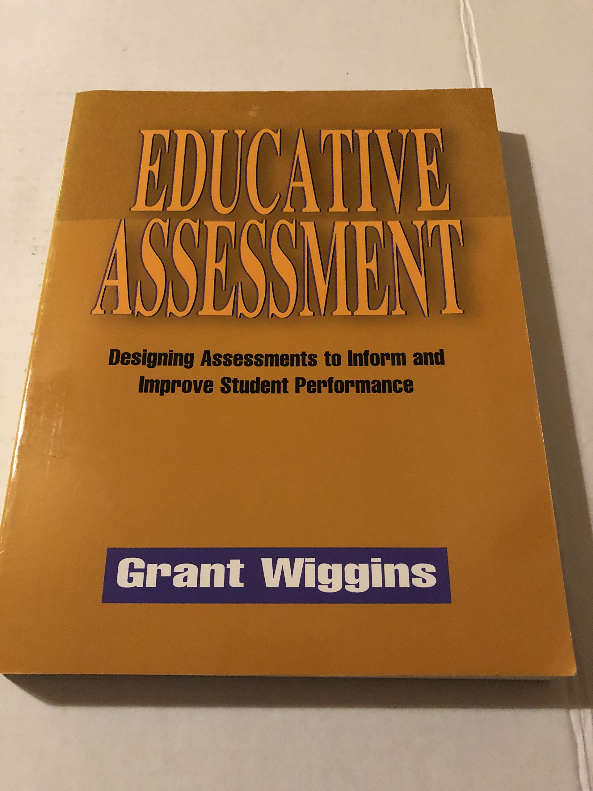 Educative Assessment: Designing Assessments to Inform and Improve Student Performance (Jossey Bass Education Series) Education & Training