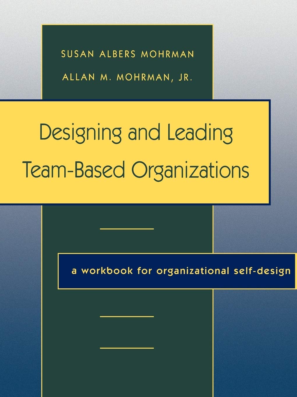 Designing Leading Team Based Organizations Workbook: A Workbook for Organizational Self-Design (Jossey Bass Business & Management Series) Law