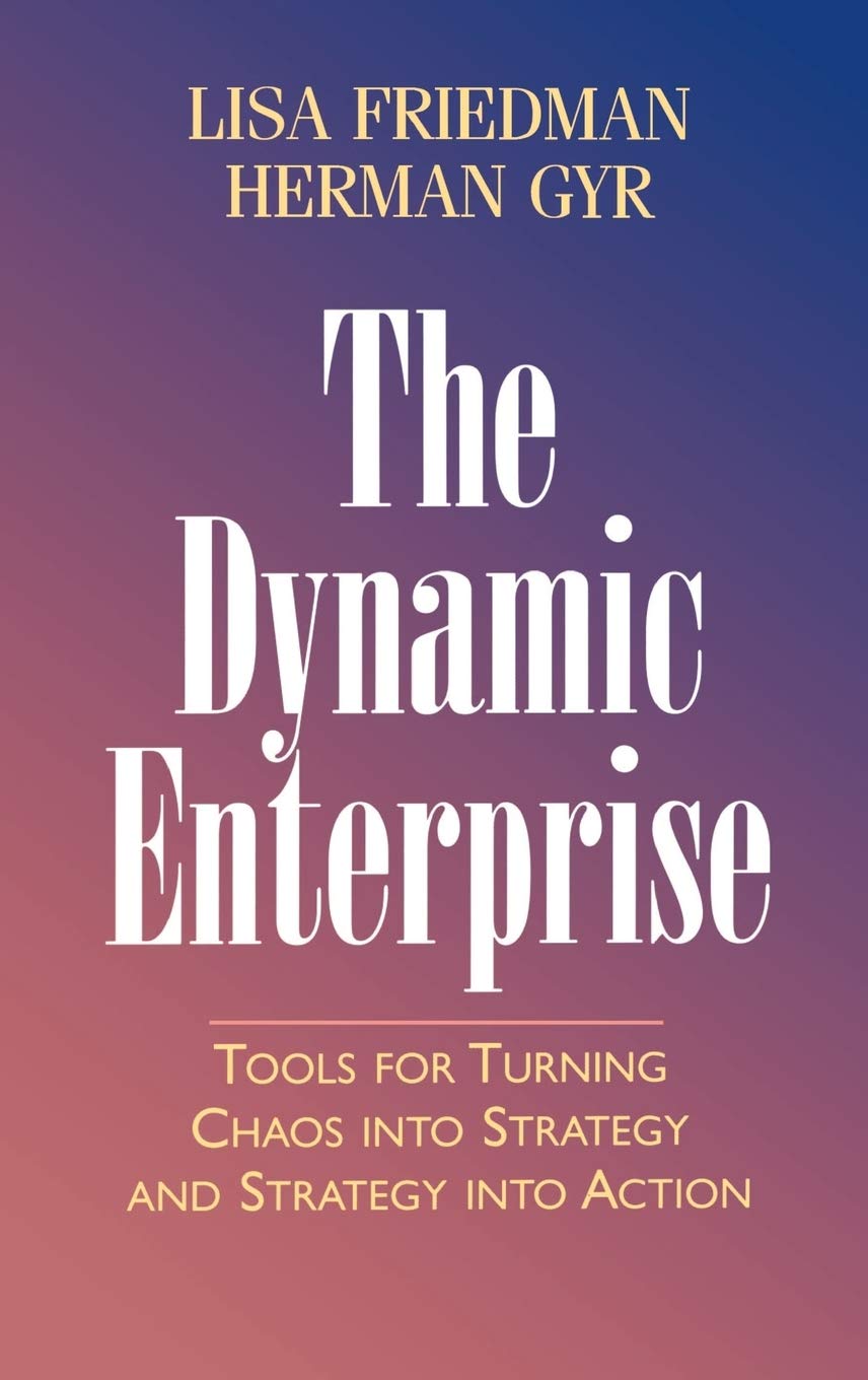 The Dynamic Enterprise: Tools for Turning Chaos into Strategy and Strategy into Action (Jossey-Bass Business & Management Series) Law