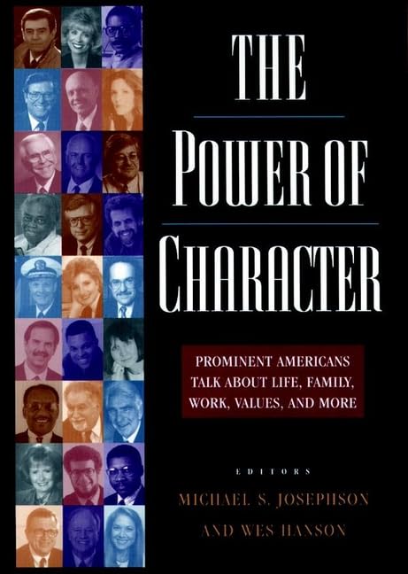 The Power of Character: Prominent Americans Talk About Life, Family, Work, Values, and More book