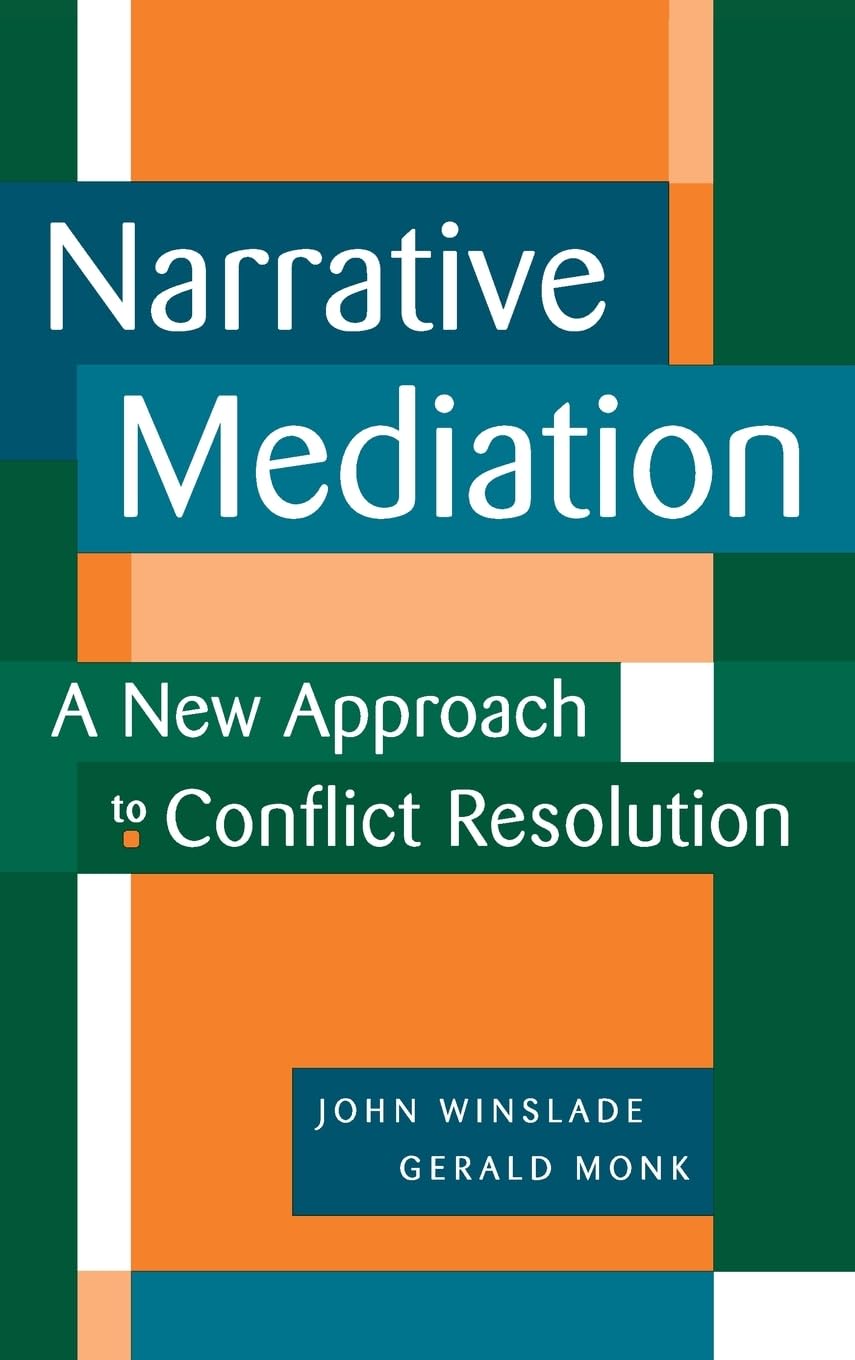 Narrative Mediation: A New Approach to Conflict Resolution book