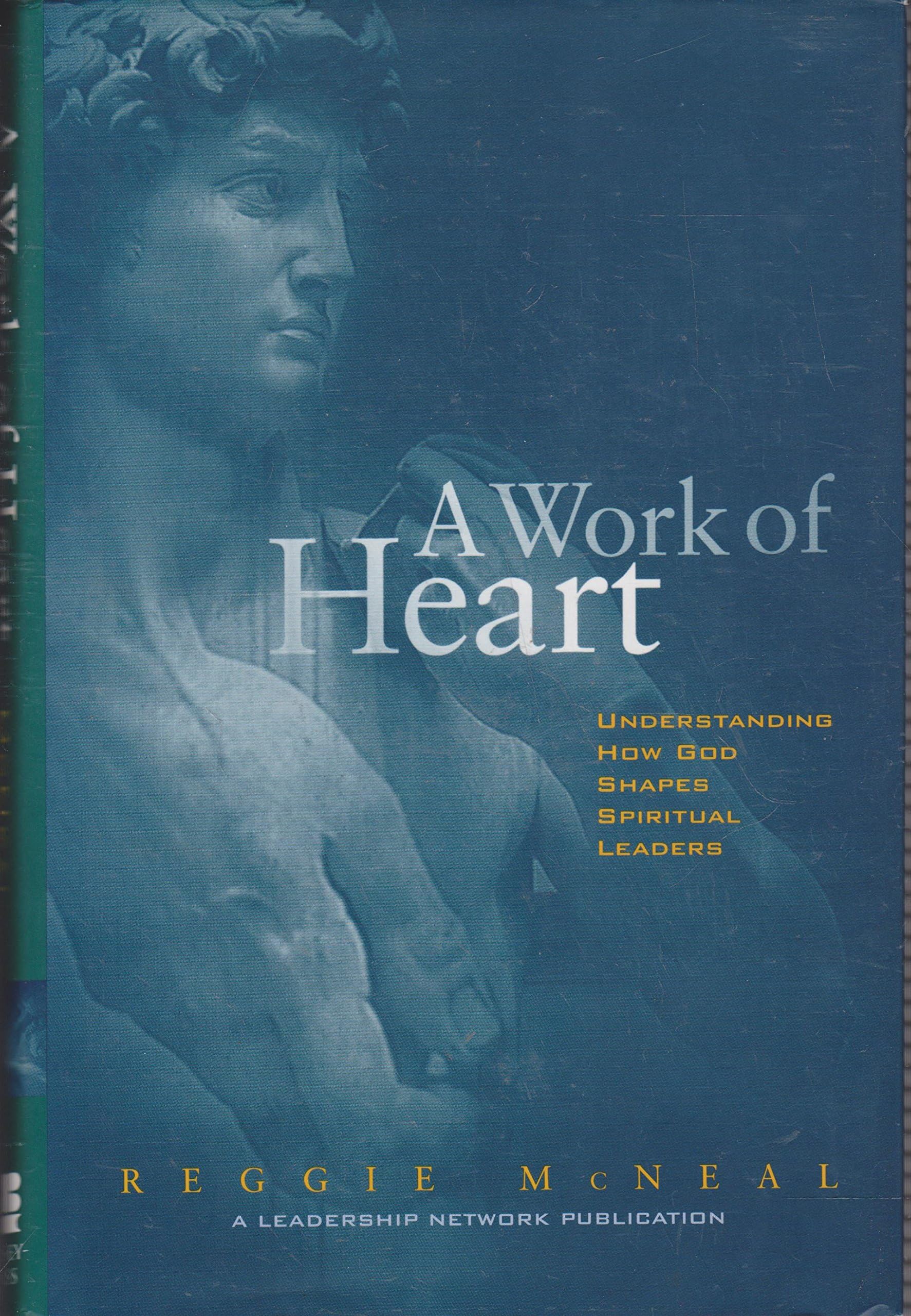 A Work of Heart: Understanding How God Shapes Spiritual Leaders book