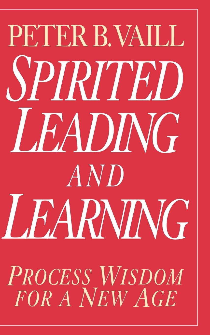 Spirited Leading and Learning: Process Wisdom for a New Age (Jossey-Bass Leadership Series) Law