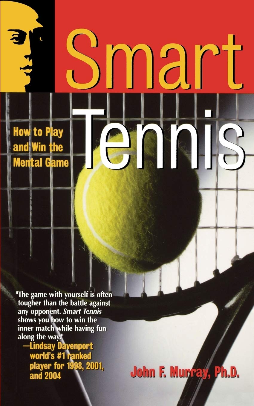 Smart Tennis: How to Play and Win the Mental Game (Smart Sport Series) Psychology