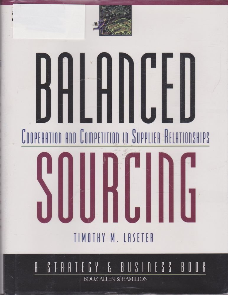 Balanced Sourcing: Cooperation and Competition in Supplier Relationships (JOSSEY-BASS STRATEGY & BUSINESS BOOK) Law