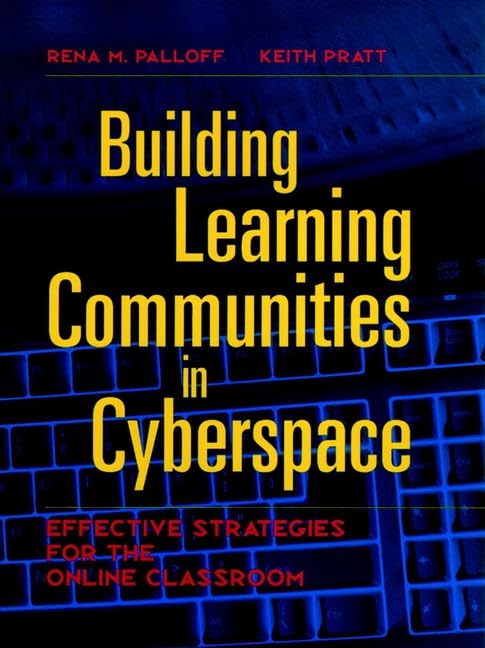 Building Learning Communities in Cyberspace: Effective Strategies for the Online Classroom (The Jossey-Bass higher & adult education series) Study Guides