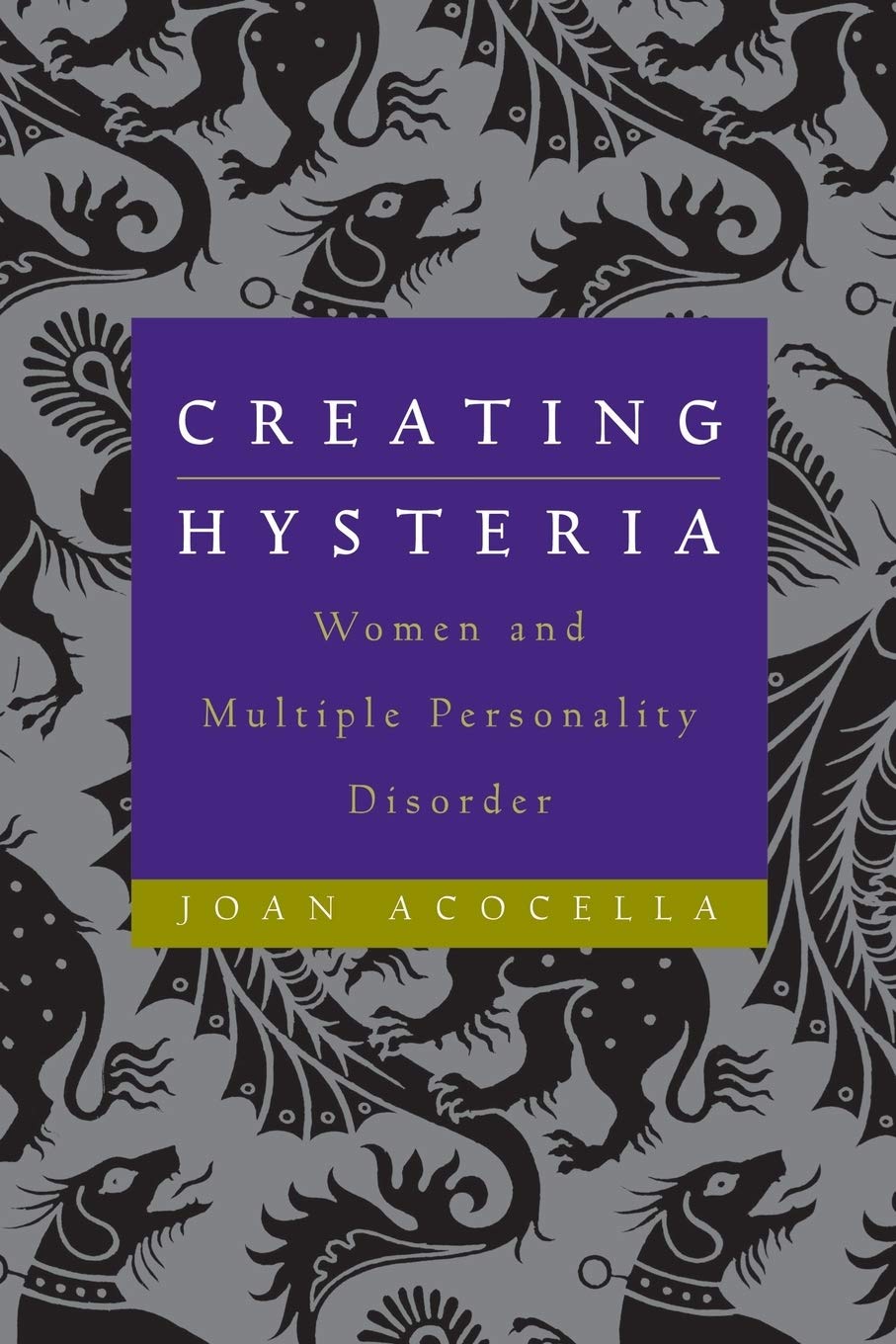 Creating Hysteria: Women and Multiple Personality Disorder Medicine