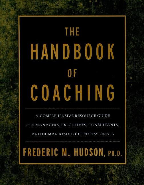 The Handbook of Coaching: A Comprehensive Resource Guide for Managers, Executives, Consultants, and Human Resource Professionals book