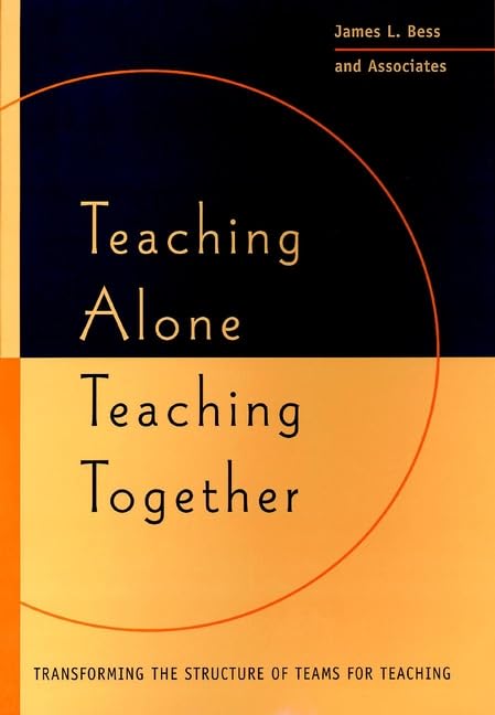 Teaching Alone, Teaching Together: Transforming the Structure of Teams for Teaching (Jossey Bass Higher & Adult Education Series) Education & Training