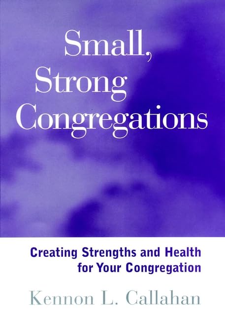 Small, Strong, Congregations: Creating Strengths and Health for Your Congregation book