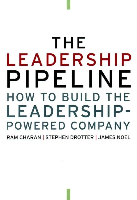 The Leadership Pipeline: How to Build the Leadership-Powered Company Business, Finance & Career