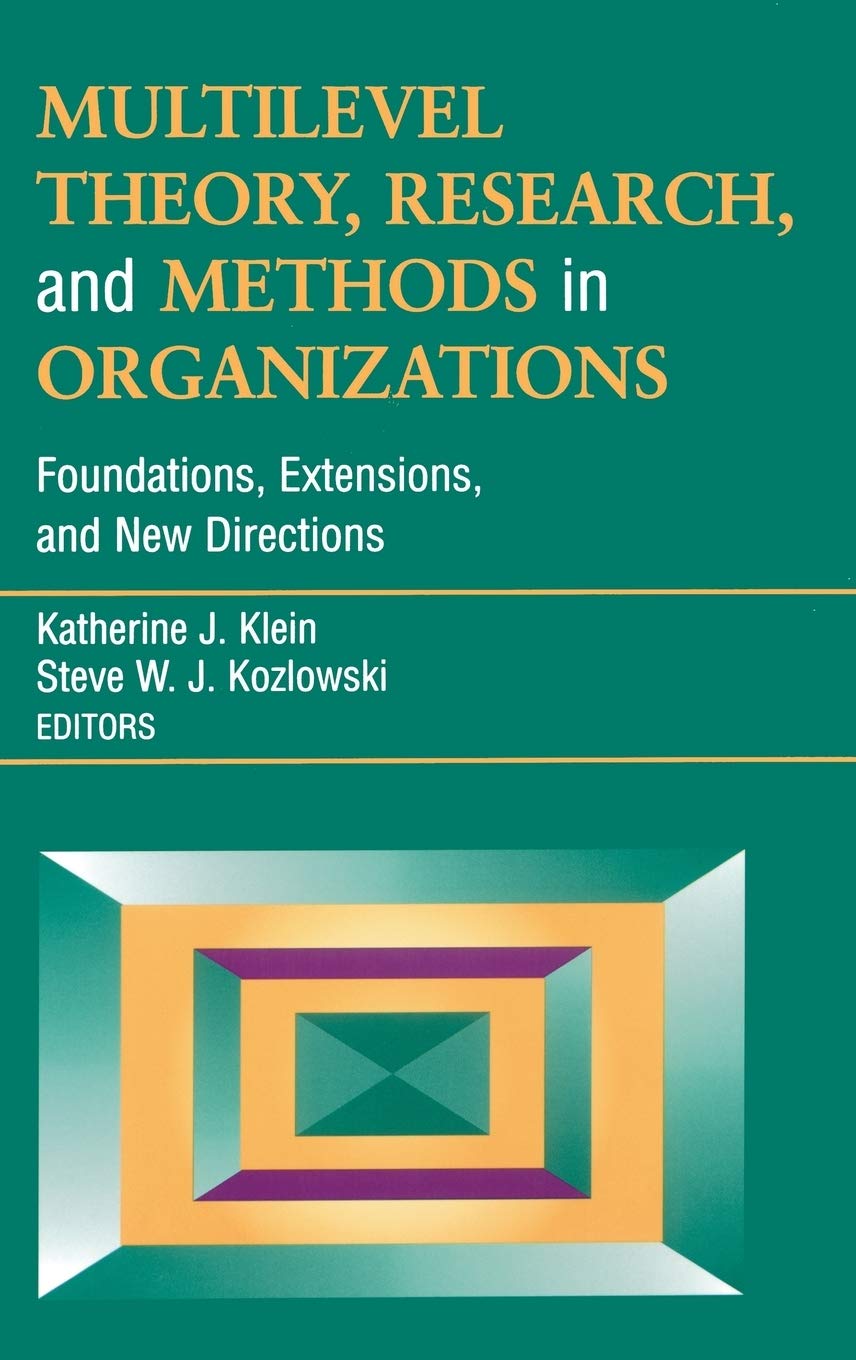 Multilevel Theory, Research, and Methods in Organizations: Foundations, Extensions, and New Directions (J-B SIOP Frontiers Series) Law