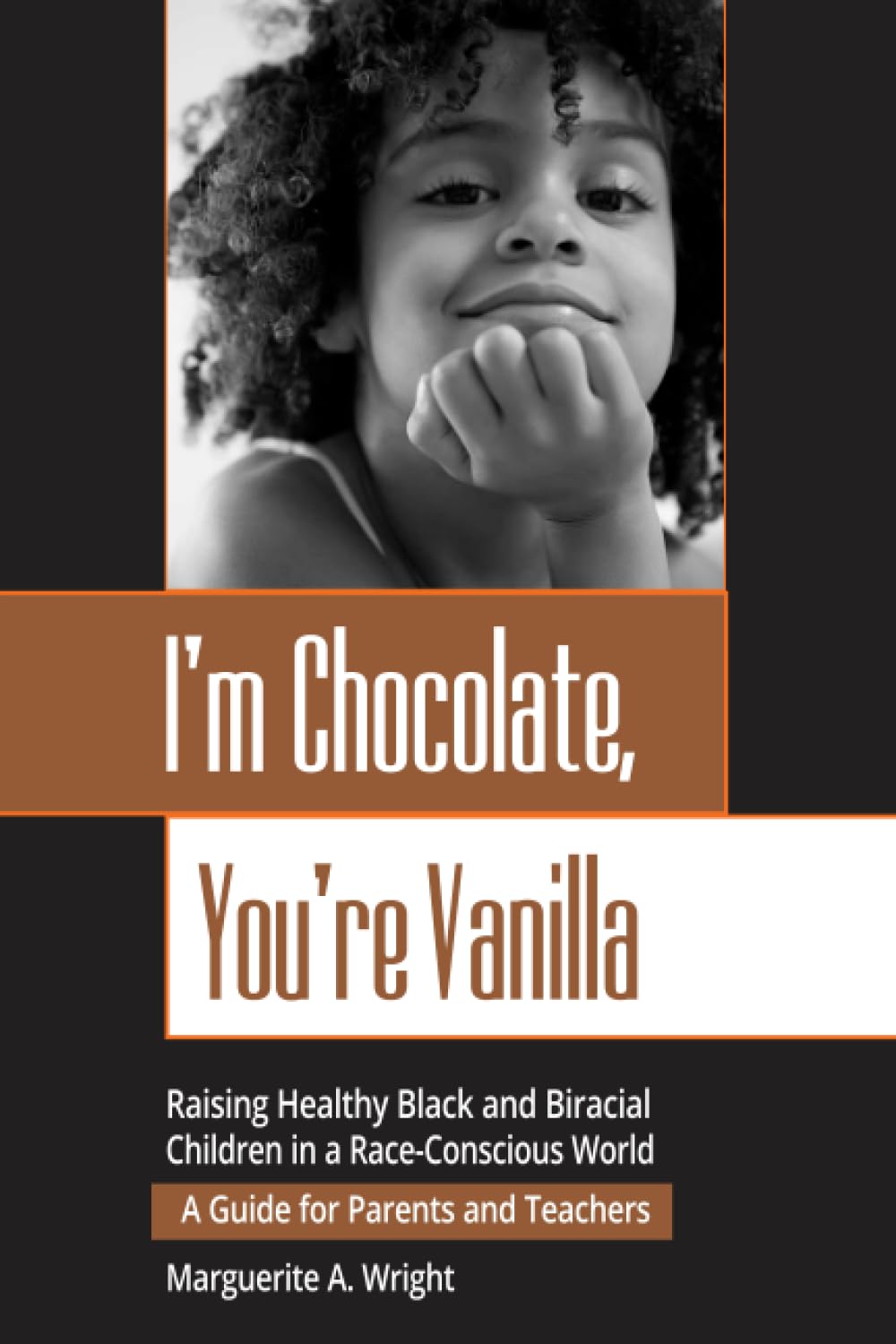I'm Chocolate, You're Vanilla: Raising Healthy Black and Biracial Children in a Race-Conscious World Books
