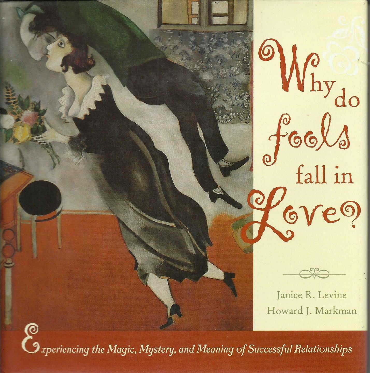 Why Do Fools Fall in Love: Experiencing the Magic, Mystery, and Meaning of Successful Relationships book