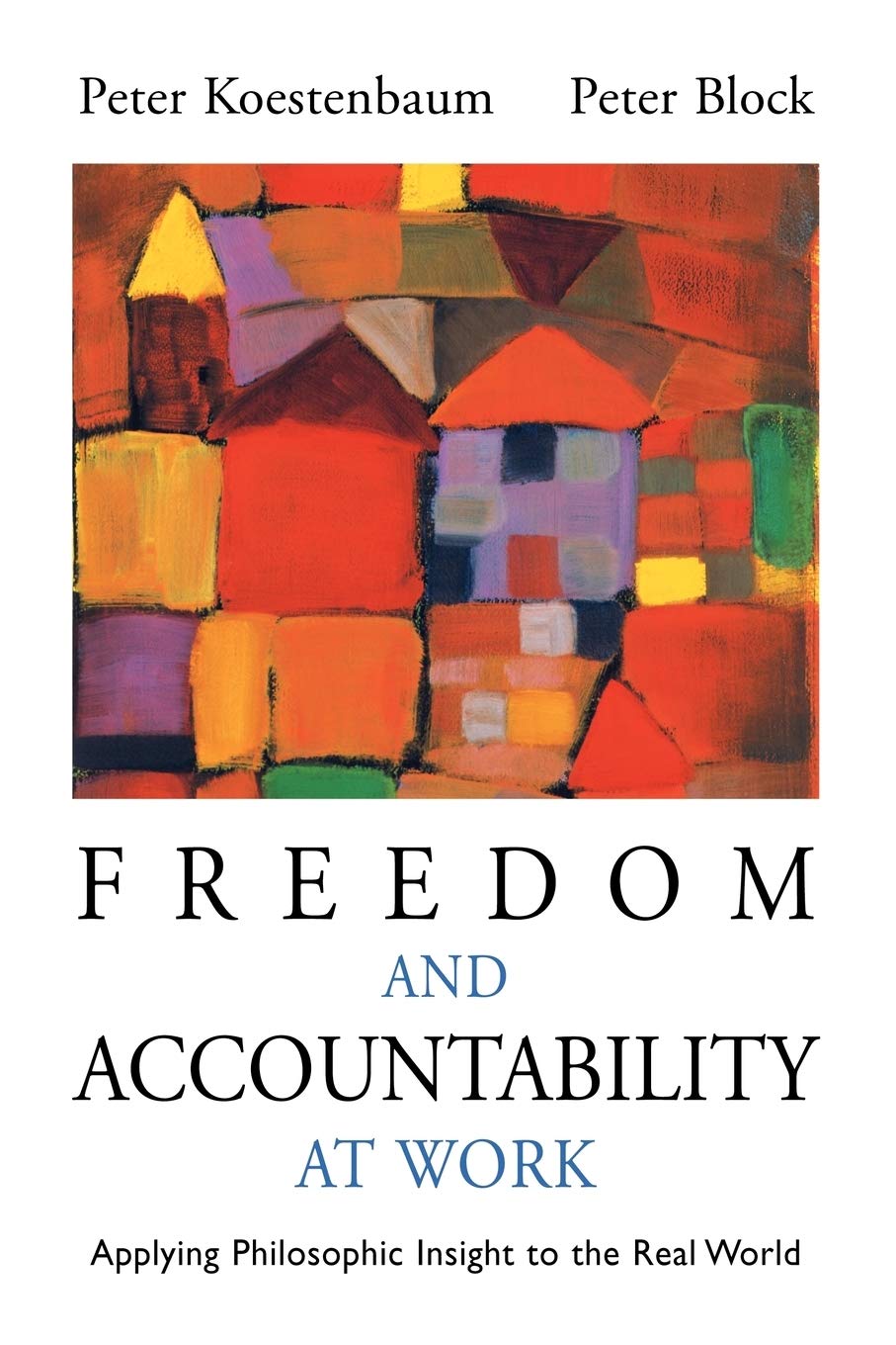 Freedom and Accountability at Work: Applying Philosophic Insight to the Real World Business, Finance & Career