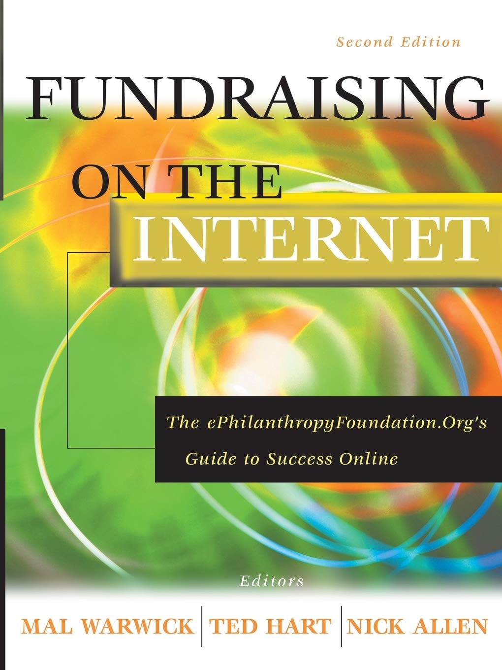 Fundraising on the Internet: The ePhilanthropyFoundation.Org Guide to Success Online, 2nd Edition: Second Edition (The Mal Warwick Fundraising Series) Law