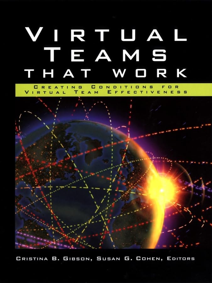 Virtual Teams That Work: Creating Conditions for Virtual Team Effectiveness (Jossey Bass Business & Management Series) Law