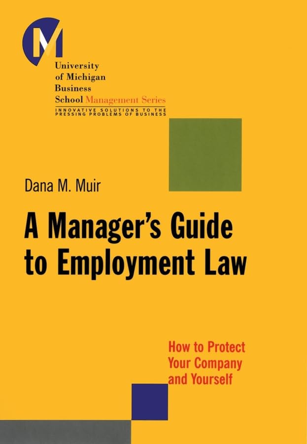 A Manager's Guide to Employment Law: How to Protect Your Company and Yourself book