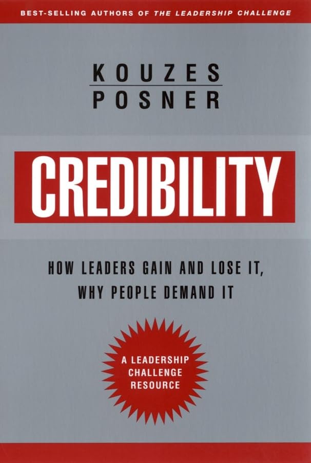 Credibility: How Leaders Gain and Lose It, Why People Demand It (Jossey-Bass Business & Management Series) Law